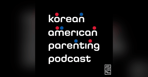 Korean American Parenting Podcast Korean American Parenting Podcast
