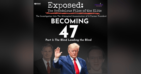 Becoming 47 Part 3 | Blind Leading The Blind Becoming 47 Part 3 | Blind Leading The Blind