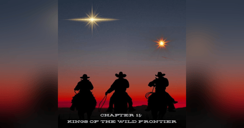 Chapter 15: Kings of the Wild Frontier. Chapter 15: Kings of the Wild Frontier.