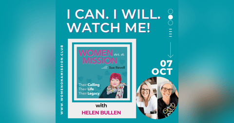 Episode 09: I can. I will. Watch me! with Helen Bullen Episode 09: I can. I will. Watch me! with Helen Bullen