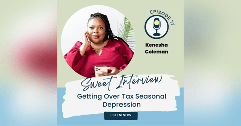 Getting Over Tax Seasonal Depression with Kenesha Coleman Getting Over Tax Seasonal Depression with Kenesha Coleman