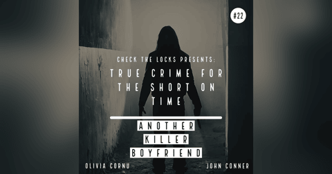 True Crime for the Short on Time #22: Another Killer Boyfriend True Crime for the Short on Time #22: Another Killer Boyfriend