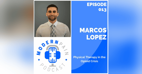 Modern Pain Podcast - Episode 13 - Marcos Lopez Modern Pain Podcast - Episode 13 - Marcos Lopez