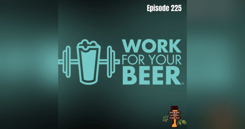 BBP 225 - Work For Your Beer BBP 225 - Work For Your Beer