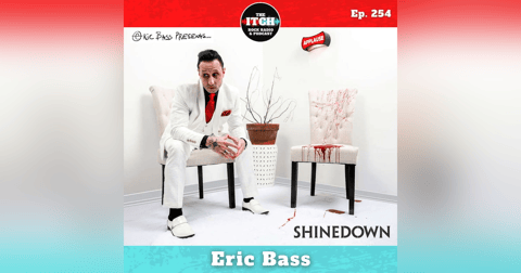 E254 Eric Bass of Shinedown on Imposter Syndrome and Writing a Personal Album With Fictional Characters E254 Eric Bass of Shinedown on Imposter Syndrome and Writing a Personal Album With Fictional Characters