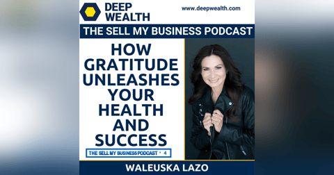 Waleuska Lazo On How Gratitude Unleashes Your Health And Success (#4) Waleuska Lazo On How Gratitude Unleashes Your Health And Success (#4)