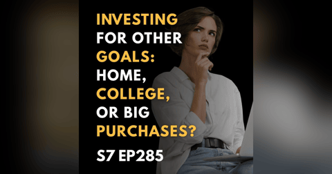 Investing for Other Goals: Home, College, or Big Purchases? Investing for Other Goals: Home, College, or Big Purchases?