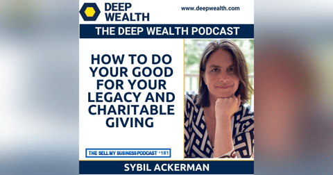 Sybil Ackerman On How To Do Your Good For Your Legacy And Charitable Giving (#181) Sybil Ackerman On How To Do Your Good For Your Legacy And Charitable Giving (#181)