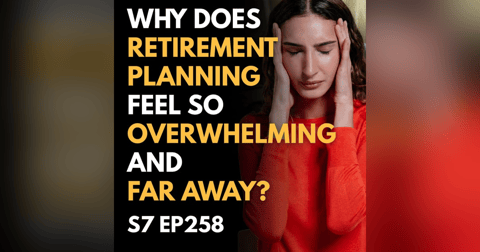 Why Does Retirement Planning Feel So Overwhelming and Far Away? Why Does Retirement Planning Feel So Overwhelming and Far Away?