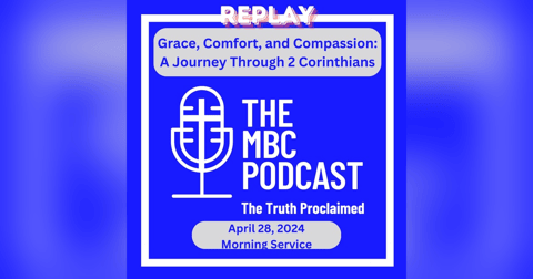 REPLAY - Grace, Comfort, and Compassion: A Journey Through 2 Corinthians - Morning Service - April 28, 2024 REPLAY - Grace, Comfort, and Compassion: A Journey Through 2 Corinthians - Morning Service - April 28, 2024