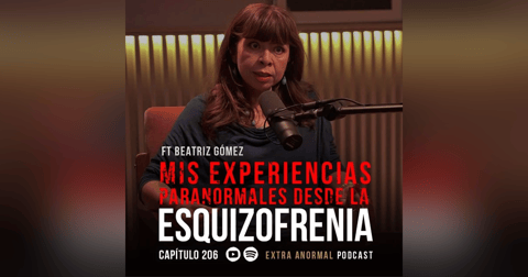 Mis Experiencias Paranormales Desde la Esquizofrenia Ft Beatriz Gómez Mis Experiencias Paranormales Desde la Esquizofrenia Ft Beatriz Gómez