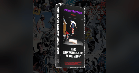 The Bones Brigade Audio Show The Bones Brigade Audio Show
