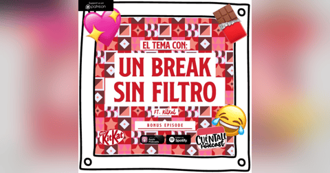 Bonus. El tema con: UN BREAK SIN FILTRO (Ft. KitKat®) Bonus. El tema con: UN BREAK SIN FILTRO (Ft. KitKat®)