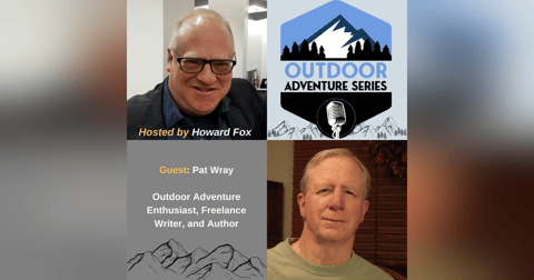 Pat Wray, Outdoor Enthusiast, Freelance Writer, and Author Pat Wray, Outdoor Enthusiast, Freelance Writer, and Author