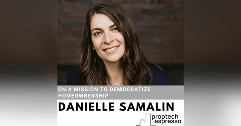 Danielle Samalin - On a Mission to Democratize Homeownership Danielle Samalin - On a Mission to Democratize Homeownership