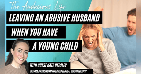 Leaving an Abusive Husband When You have a Young Child with Kate Beesley Leaving an Abusive Husband When You have a Young Child with Kate Beesley