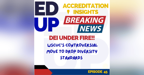 45. DEI Under Fire: The Western Accreditor’s Controversial Move to Drop Diversity Standards 45. DEI Under Fire: The Western Accreditor’s Controversial Move to Drop Diversity Standards