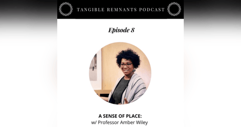 A Sense of Place w/ Professor Amber Wiley A Sense of Place w/ Professor Amber Wiley