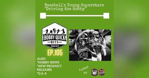 Hobby Quick Hits Ep.105 Baseball's Young Superstars Hobby Quick Hits Ep.105 Baseball's Young Superstars