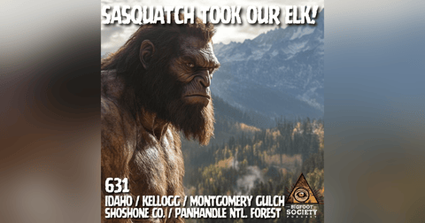 Sasquatch Took Our Elk! | Idaho Sasquatch Took Our Elk! | Idaho