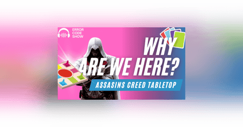 Assassin’s Creed… The Board Game?! (Do We Really Need This?) - Error Code Show Assassin’s Creed… The Board Game?! (Do We Really Need This?) - Error Code Show