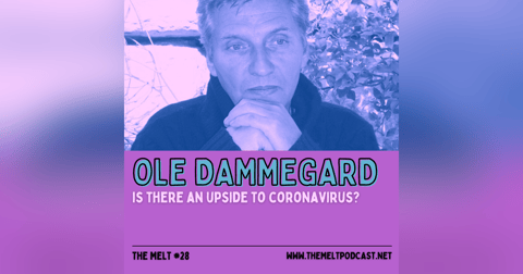 Ole Dammegard | Is There An Upside to the Coronavirus? Ole Dammegard | Is There An Upside to the Coronavirus?