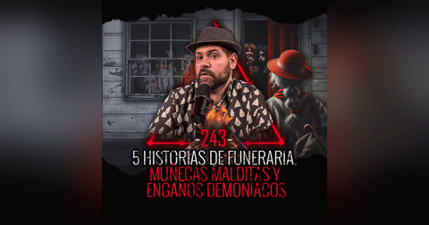 5 Historias de Funeraria , Muñecas Malditas y Engaños Demoniacos | EP 243 | EL NARRADOR 5 Historias de Funeraria , Muñecas Malditas y Engaños Demoniacos | EP 243 | EL NARRADOR