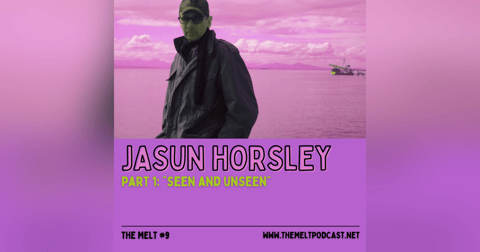 Jasun Horsley | Part 1: "Seen and Unseen" Jasun Horsley | Part 1: "Seen and Unseen"