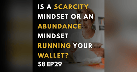 Is a Scarcity Mindset or an Abundance Mindset Running Your Wallet? Is a Scarcity Mindset or an Abundance Mindset Running Your Wallet?
