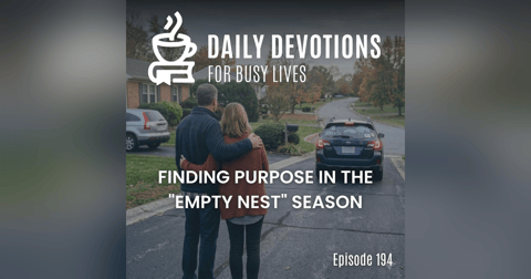 Finding Purpose in the "Empty Nest" Season Finding Purpose in the "Empty Nest" Season