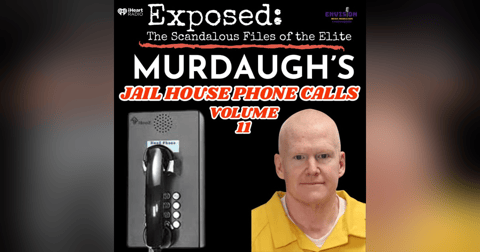 Murdaugh "Jailhouse Phone Calls": Volume Eleven Murdaugh "Jailhouse Phone Calls": Volume Eleven
