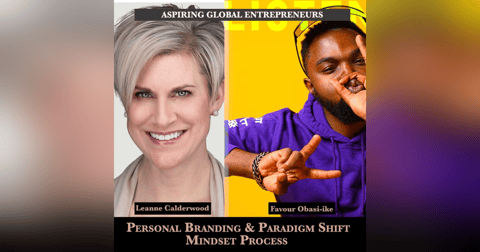 (A.G.E) Personal Branding & Paradigm Shift Mindset Process with Leanne Calderwood 📈 - 142 (A.G.E) Personal Branding & Paradigm Shift Mindset Process with Leanne Calderwood 📈 - 142