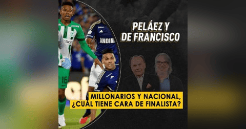 Millonarios y Nacional, ¿cuál tiene cara de finalista? Millonarios y Nacional, ¿cuál tiene cara de finalista?