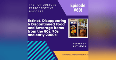 Pop Culture Retrospective Podcast Episode #60 - Extinct, Disappearing and Discontinued Food and Beverage Items from the 80s, 90s and early 2000s, part I Pop Culture Retrospective Podcast Episode #60 - Extinct, Disappearing and Discontinued Food and Beverage Items from the 80s, 90s and early 2000s, part I