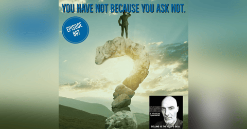 697. You Have Not Because You Ask Not. | How to get better at asking. 697. You Have Not Because You Ask Not. | How to get better at asking.