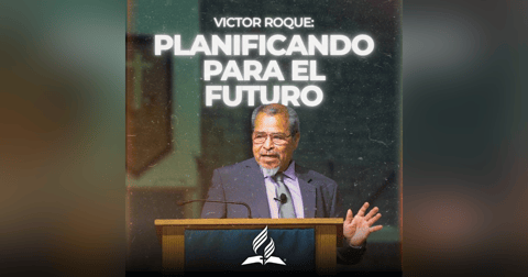 Victor Roque: "Planificando para el futuro" | Reflexion Victor Roque: "Planificando para el futuro" | Reflexion