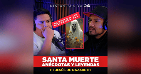151 | Santa Muerte: Anécdotas y Leyendas con Jesús de Nazareth 151 | Santa Muerte: Anécdotas y Leyendas con Jesús de Nazareth