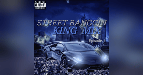 Street Banggin King Mix (Episode 5) Street Banggin King Mix (Episode 5)