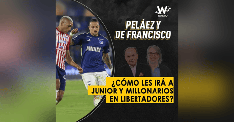 ¿Cómo les irá a Junior y Millonarios en Libertadores? ¿Cómo les irá a Junior y Millonarios en Libertadores?