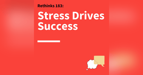 183. Rethinks: How Anxiety Can Fuel Better Communication 183. Rethinks: How Anxiety Can Fuel Better Communication