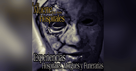 En los Hospitales se respira el miedo / Experiencias de Hospitales, Morgues y Funerarias En los Hospitales se respira el miedo / Experiencias de Hospitales, Morgues y Funerarias