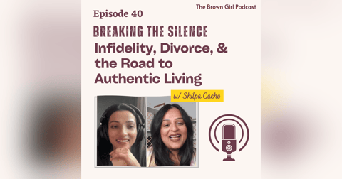 Ep 40 - Breaking the Silence on Infidelity, Divorce, & Eloping to Ultimate Freedom w/ Shilpa Cacho Ep 40 - Breaking the Silence on Infidelity, Divorce, & Eloping to Ultimate Freedom w/ Shilpa Cacho
