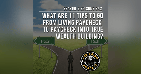 What are 11 tips to go from living paycheck to paycheck into true wealth building? What are 11 tips to go from living paycheck to paycheck into true wealth building?