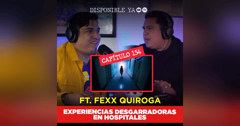 154 | Experiencias Desgarradoras en Hospitales: Relatos Impactantes con Fexx Quiroga 154 | Experiencias Desgarradoras en Hospitales: Relatos Impactantes con Fexx Quiroga