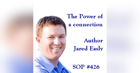 The Power of a Connection - Jared Easley On Growing Your Podcast Audience The Power of a Connection - Jared Easley On Growing Your Podcast Audience