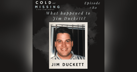 Cold and Missing: Jim Duckett Cold and Missing: Jim Duckett