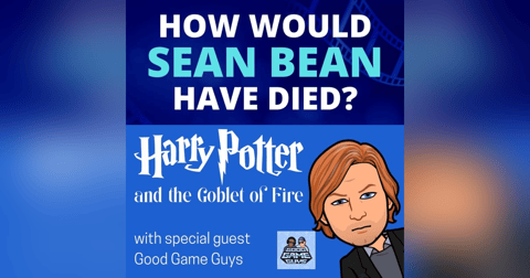 HWSBHD - Harry Potter and the Goblet of Fire (2005) feat. Good Game Guys HWSBHD - Harry Potter and the Goblet of Fire (2005) feat. Good Game Guys