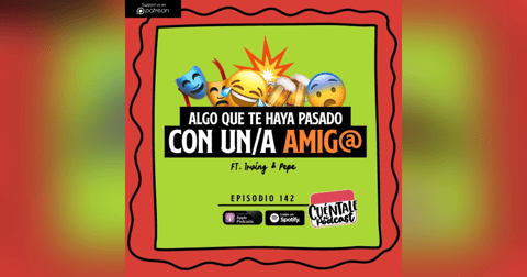 142. Algo que te haya pasado con un/a AMIG@ (Ft. Irving & Pepe) 142. Algo que te haya pasado con un/a AMIG@ (Ft. Irving & Pepe)