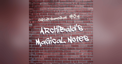 Episode 34: Archibald's Magical Notes Episode 34: Archibald's Magical Notes