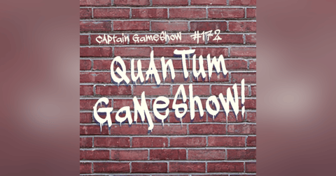 Episode 172: Quantum GameShow! Episode 172: Quantum GameShow!